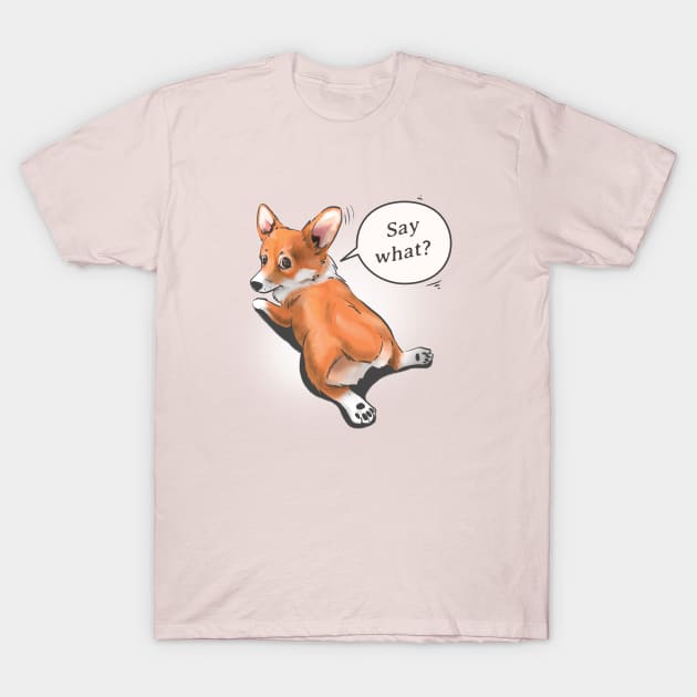 "Say what?" - Pembroke Welsh Corgi T-Shirt by Fine_Design